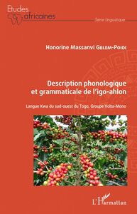Description phonologique et grammaticale de l'igo-ahlon Langue Kwa du sud-ouest du Togo, Groupe Volta-Mono