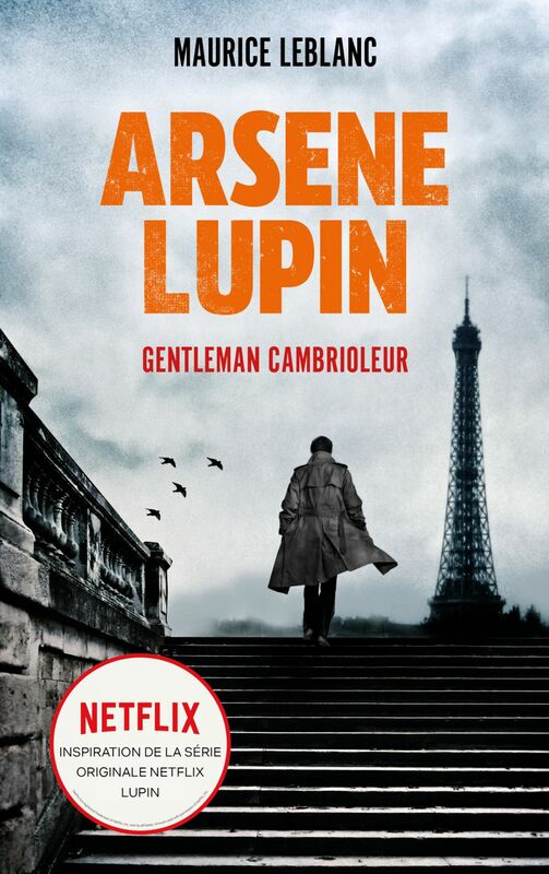 ARSENE LUPIN Gentleman Cambrioleur - Le livre qui a inspiré la série originale Netflix LUPIN Version bonus avec cahier photo de la série