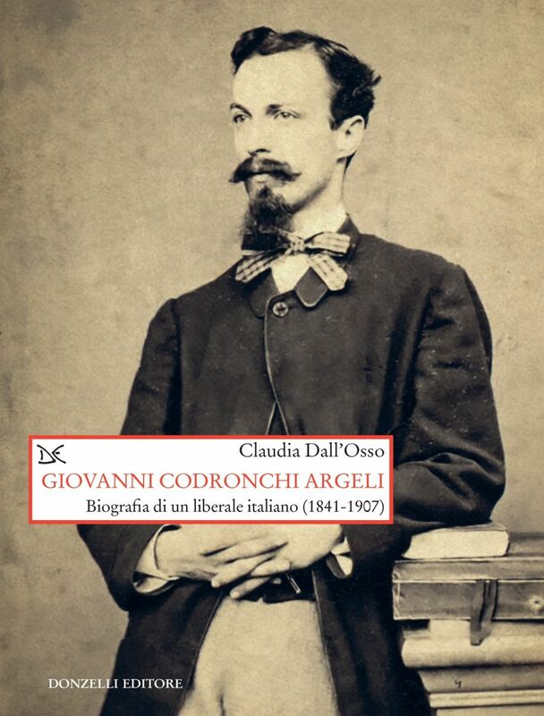 Giovanni Codronchi Argeli Biografia di un liberale italiano (1841-1907)