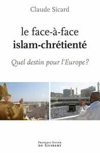 Le face à face islam-chrétienté Quel destin pour l'Europe ?