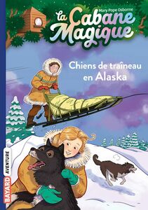 La cabane magique, Tome 49 Chiens de traîneau en Alaska