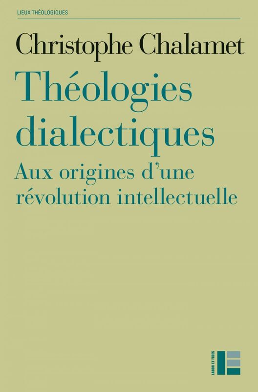 Théologies dialectiques Aux origines d'une révolution intellectuelle