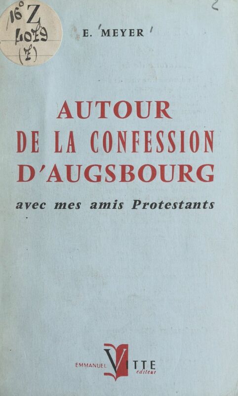 Autour de la Confession d'Augsbourg Avec mes amis protestants