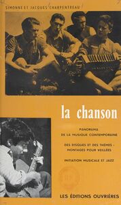 La chanson Panorama de la chanson contemporaine, des disques et des thèmes, montages pour veillées, initiation musicale et jazz