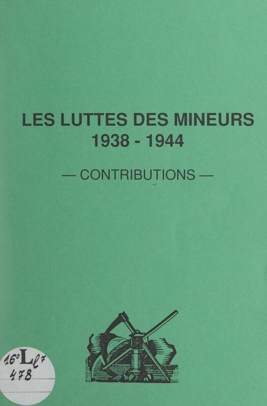Les luttes des mineurs, 1938-1944 Contributions