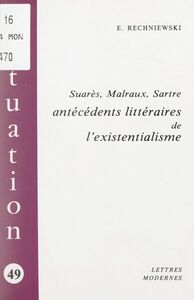 Suarès, Malraux, Sartre Antécédents littéraires de l'existentialisme
