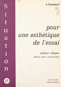 Pour une esthétique de l'essai Analyses critiques (Breton, Sartre, Robbe-Grillet)