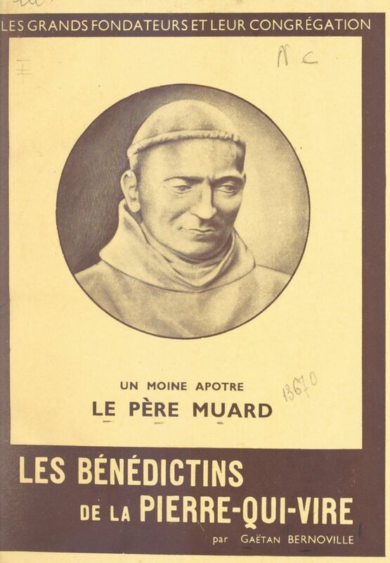 Un moine apôtre : le Père Muard Fondateur des Bénédictins de la Pierre-qui-vire