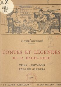 Contes et légendes de la Haute-Loire Velay, Brivadois, pays de Saugues