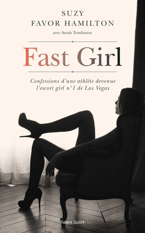 Fast Girl Confessions d'une athlète devenue l'escort girl n°1 de Las Vegas