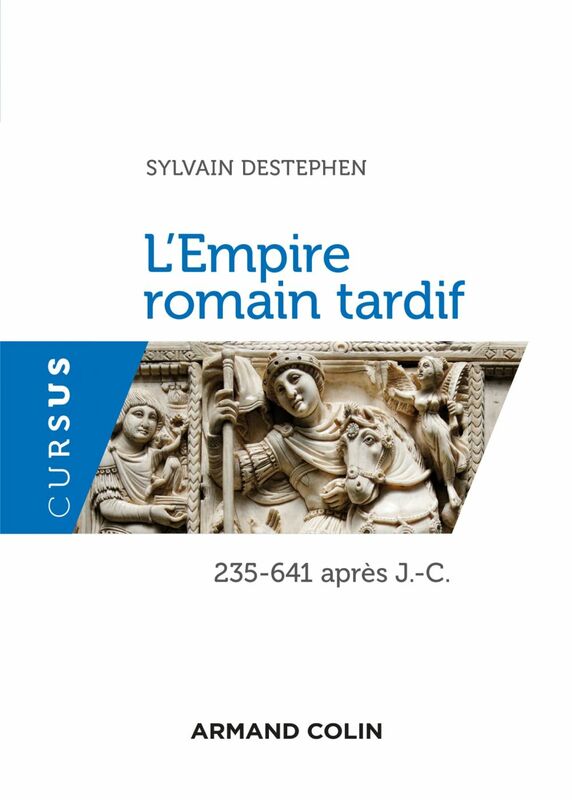 L'Empire romain tardif 235-641 apr. J.-C.
