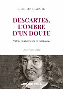 Descartes, l'ombre d'un doute Portrait du philosophe en malin génie