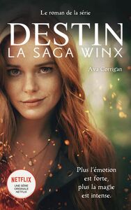 Destin : La Saga Winx - Le roman officiel de la série Netflix