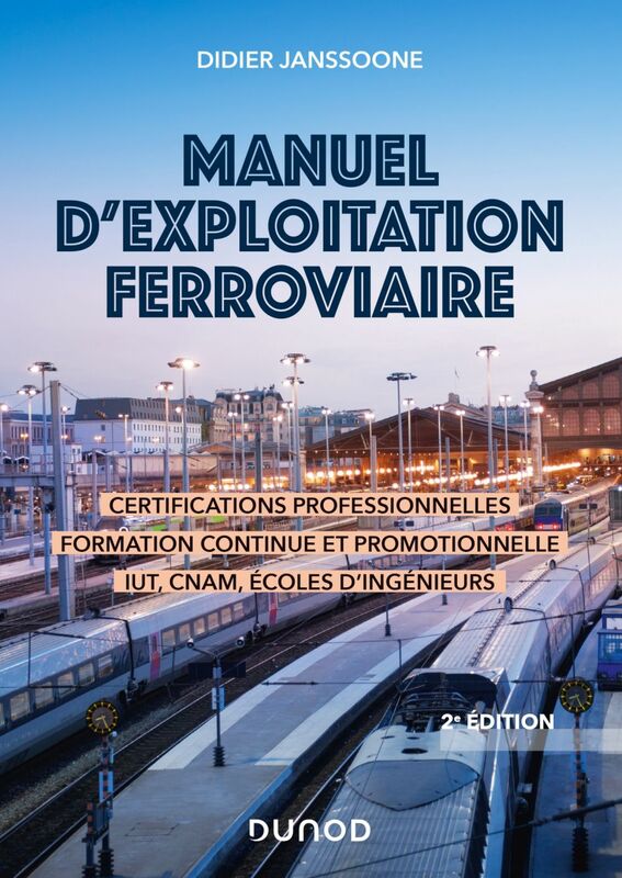 Manuel d'exploitation ferroviaire - 2e éd. Certifications professionnelles - Formation continue IUT - Écoles d'ingénieurs