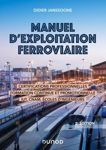Manuel d'exploitation ferroviaire - 2e éd. Certifications professionnelles - Formation continue IUT - Écoles d'ingénieurs