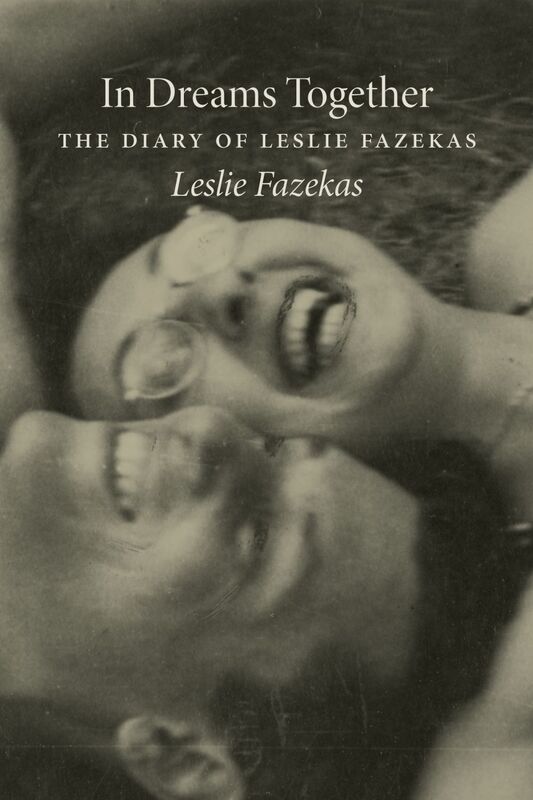 In Dreams Together The Diary of Leslie Fazekas