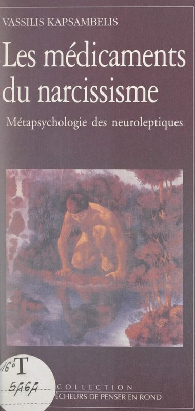 Les médicaments du narcissisme Métapsychologie des neuroleptiques