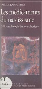 Les médicaments du narcissisme Métapsychologie des neuroleptiques