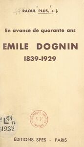 Émile Dognin, 1929-1938 En avance de quarante ans