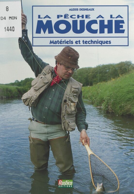 La pêche à la mouche Matériels et techniques