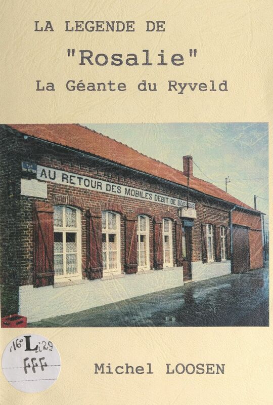 La légende de "Rosalie", la géante du Ryveld Visite d'un premier ministre, autres souvenirs