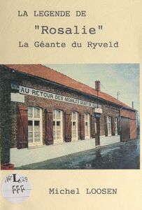 La légende de "Rosalie", la géante du Ryveld Visite d'un premier ministre, autres souvenirs