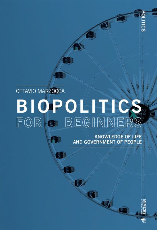 Biopolitics for beginners Knowledge of life and government of people