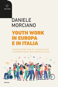 Youth work in Europa e in Italia Conoscere per ri-conoscere l’animazione socioeducativa