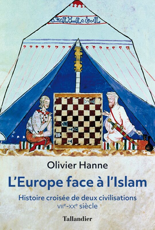 L'Europe face à l'Islam Histoire croisée de deux civilisations, VIIè - XXè siècle