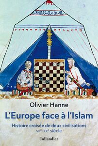 L'Europe face à l'Islam Histoire croisée de deux civilisations, VIIè - XXè siècle