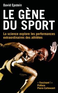 Le gène du sport La science explore les performances extraordinaires des athlètes