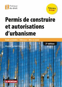 Permis de construire et autorisations d'urbanisme Études préalables  - Délivrance -  Mise en oeuvre