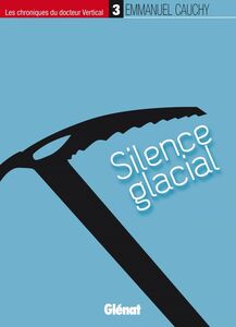 Les chroniques du docteur Vertical - 3 Silence glacial