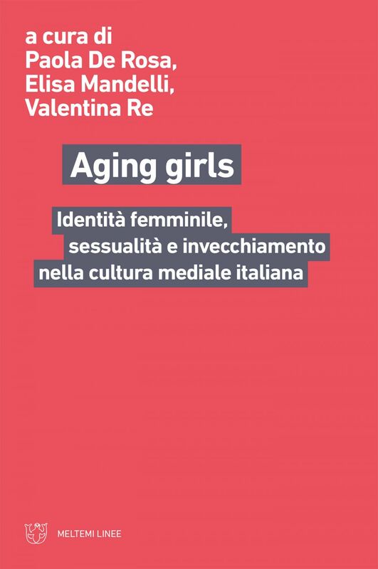 Aging girls Identità femminile, sessualità e invecchiamento nella cultura mediale italiana