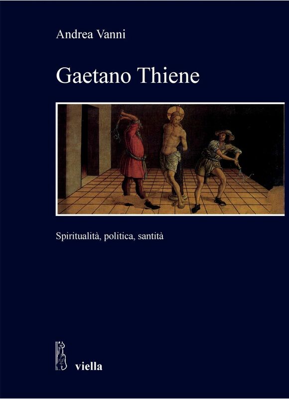 Gaetano Thiene Spiritualità, politica, santità