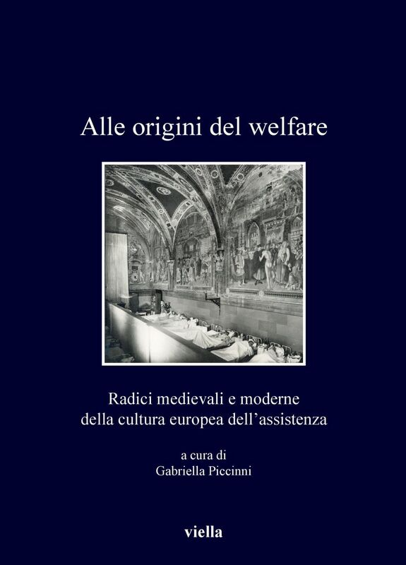 Alle origini del welfare Radici medievali e moderne della cultura europea dell’assistenza