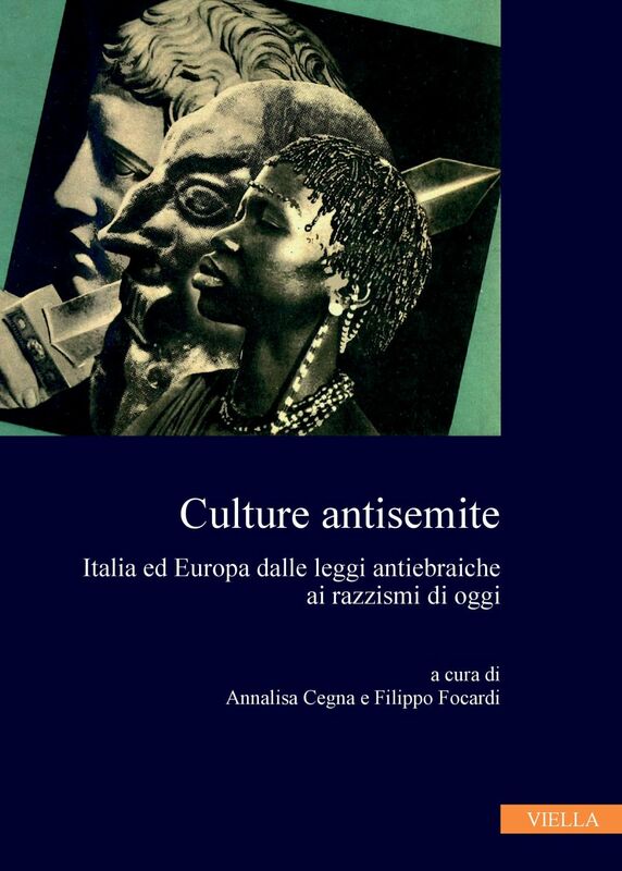 Culture antisemite Italia ed Europa dalle leggi antiebraiche ai razzismi di oggi