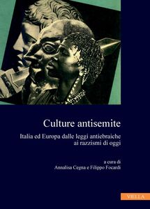 Culture antisemite Italia ed Europa dalle leggi antiebraiche ai razzismi di oggi