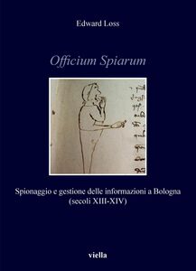 Officium Spiarum Spionaggio e gestione delle informazioni a Bologna (secoli XIII-XIV)