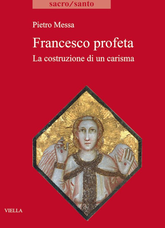 Francesco profeta La costruzione di un carisma