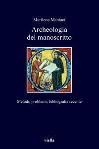 Archeologia del manoscritto Metodi, problemi, bibliografia recente