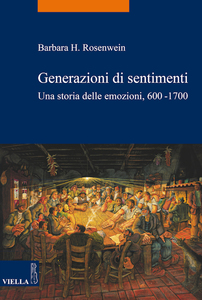 Generazioni di sentimenti Una storia delle emozioni, 600-1700