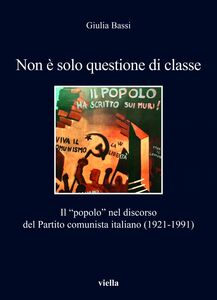 Non è solo questione di classe Il “popolo” nel discorso del Partito comunista italiano (1921-1991)