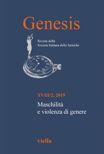 Genesis. Rivista della Società italiana delle storiche (2019) Vol. 18/2 Maschilità e violenza di genere