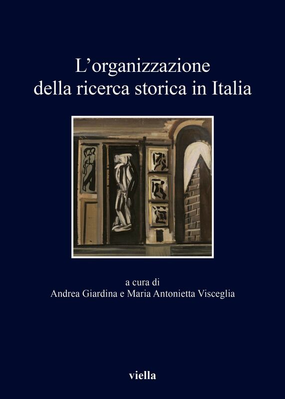 L’organizzazione della ricerca storica in Italia Nell’ottantesimo anniversario della Giunta centrale per gli studi storici