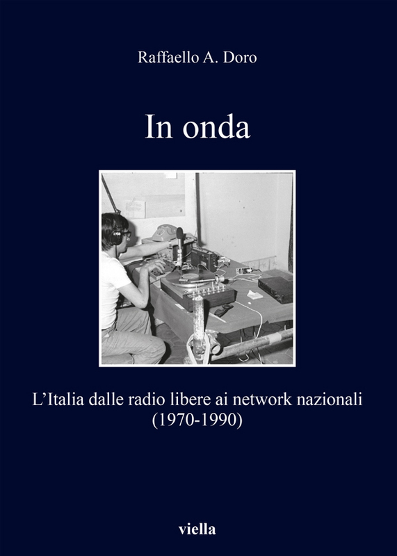 In onda L’Italia dalle radio libere ai network nazionali (1970-1990)