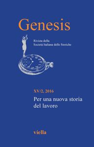 Genesis. Rivista della Società italiana delle storiche (2016) Vol. 15/2. Per una nuova storia del lavoro