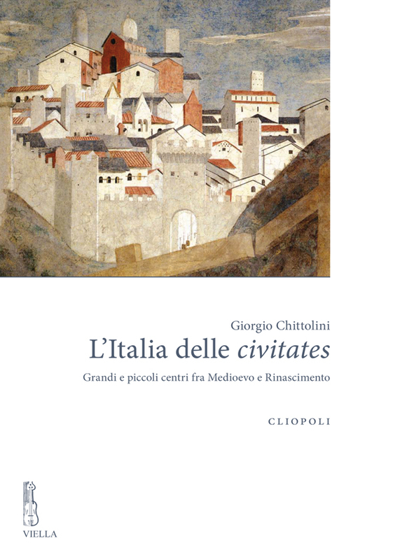 L’Italia delle civitates Grandi e piccoli centri fra Medioevo e Rinascimento