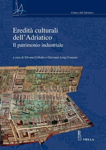 Eredità culturali dell’Adriatico Il patrimonio industriale