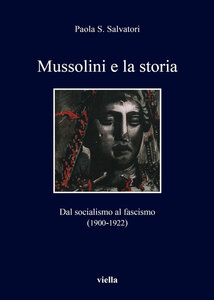 Mussolini e la storia Dal socialismo al fascismo (1900-1922)